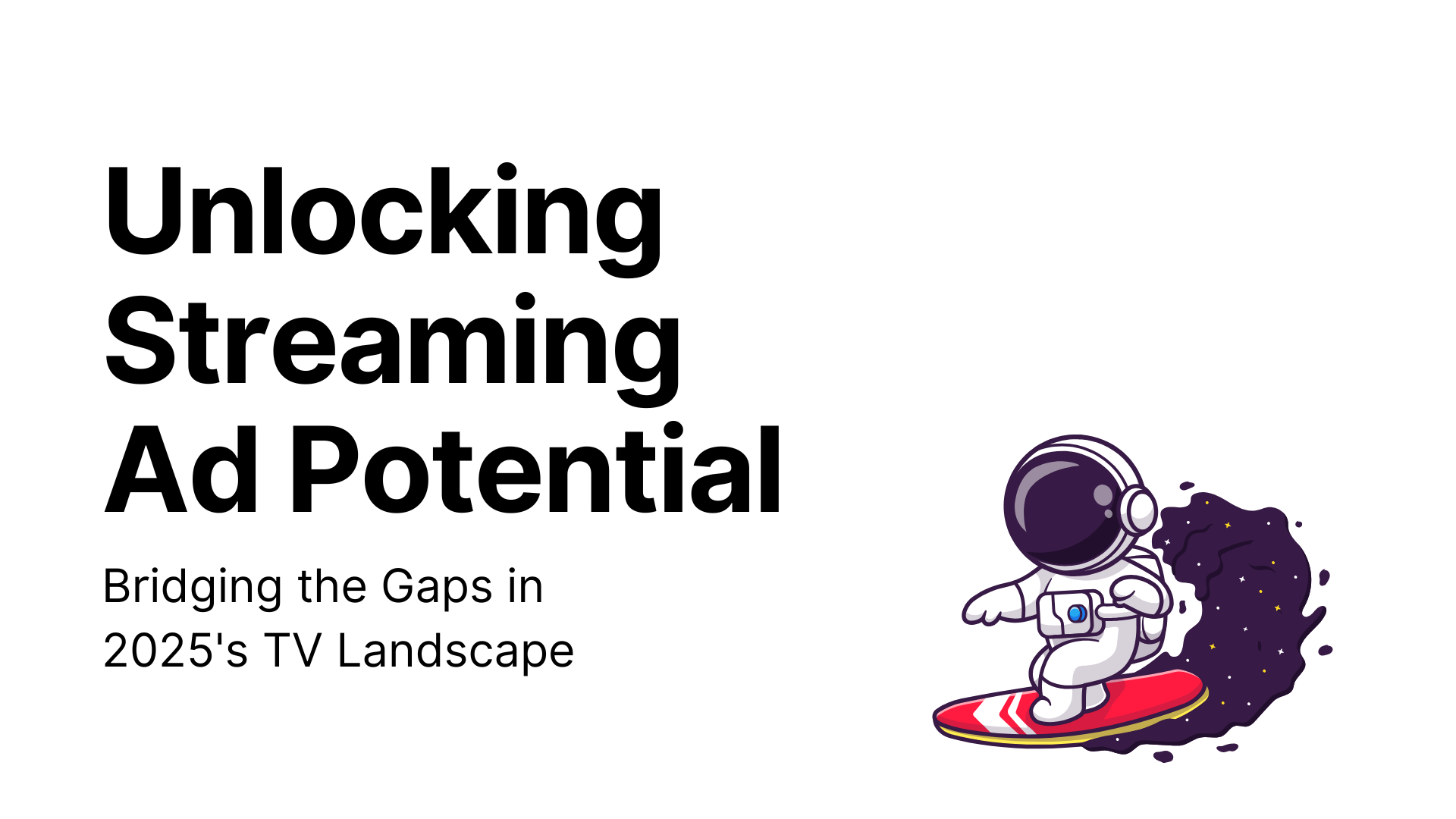Streaming TV Ads in 2025: Evolution, Challenges & Solutions