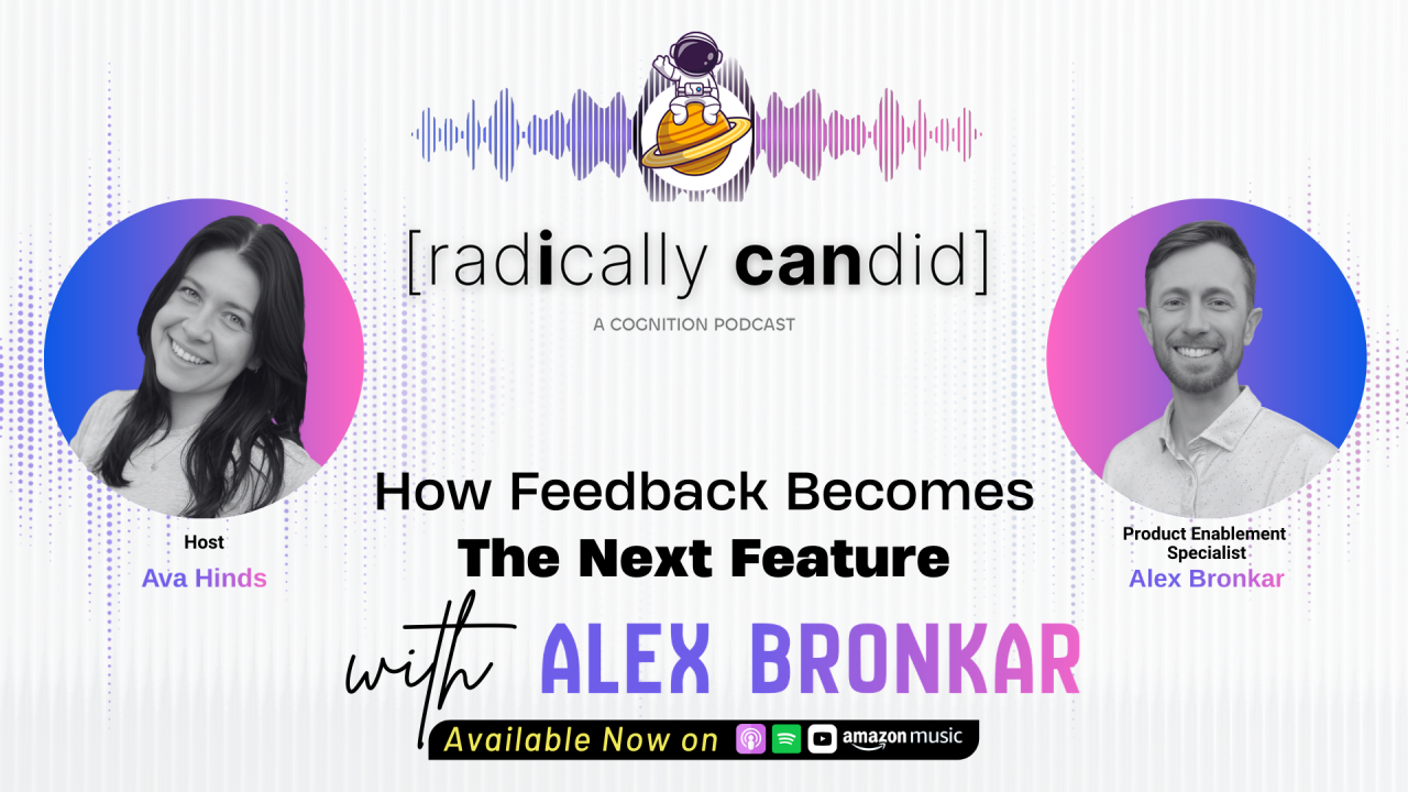 How Feedback Becomes The Next Feature with Alex Bronkar, Product Enablement Specialist @ [cognition]