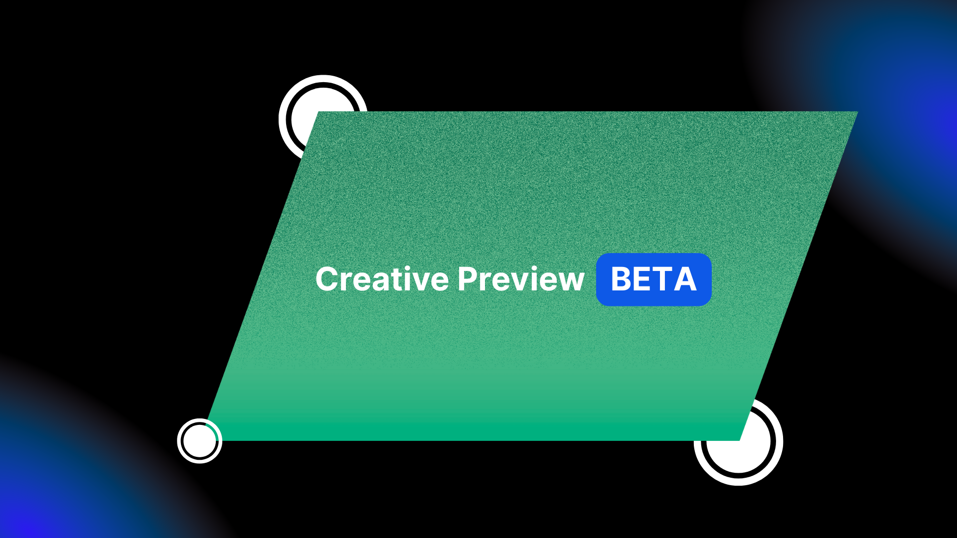 Reporting 2.0 & API Boost: Multi-Advertiser & Creative Preview